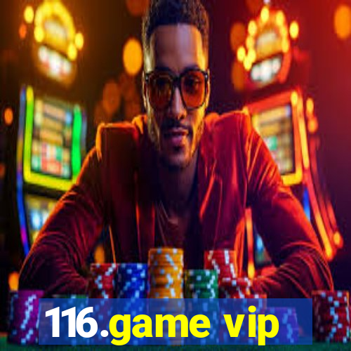 116.game vip